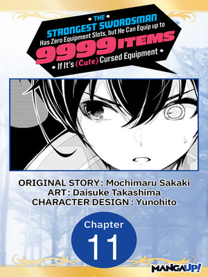 cover image of The Strongest Swordsman Has Zero Equipment Slots, but He Can Equip up to 9999 Items if It's (Cute) Cursed Equipment, Chapter 11